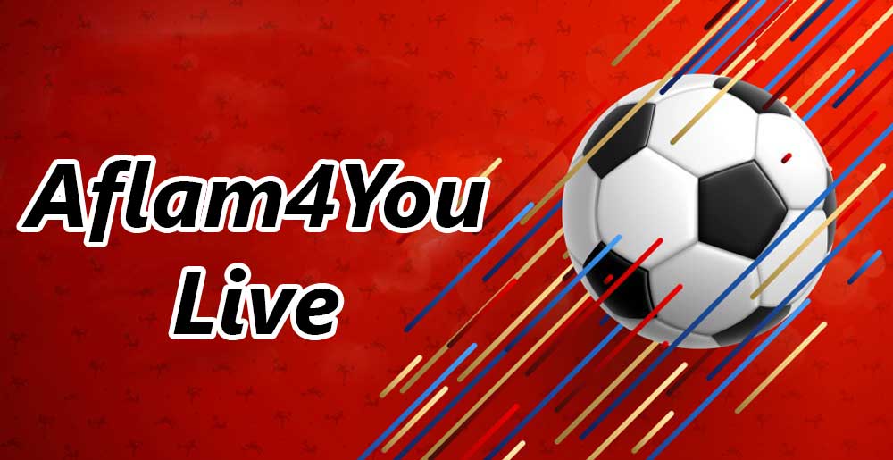 aflam4you live مشاهدة مباريات اليوم بث مباشر مجانا