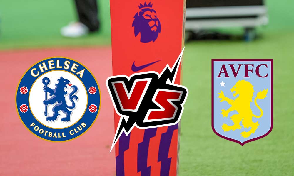مشاهدة مباراة تشيلسي و أستون فيلا بث مباشر اليوم Chelsea vs Aston Villa