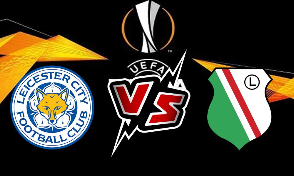 مشاهدة مباراة ليجيا وارسو و ليستر سيتي بث مباشر Legia Warszawa vs Leicester City