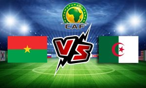 مشاهدة مباراة الجزائر و بوركينا فاسو بث مباشر Algeria vs Burkina Faso