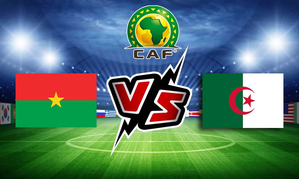 مشاهدة مباراة الجزائر و بوركينا فاسو بث مباشر Algeria vs Burkina Faso