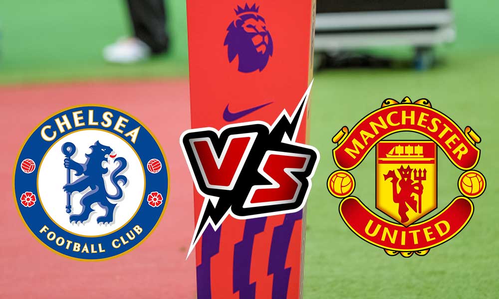 مشاهدة مباراة تشيلسي و مانشستر يونايتد بث مباشر Chelsea vs Manchester United