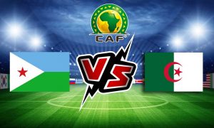 مشاهدة مباراة جيبوتي و الجزائر بث مباشر Djibouti vs Algeria