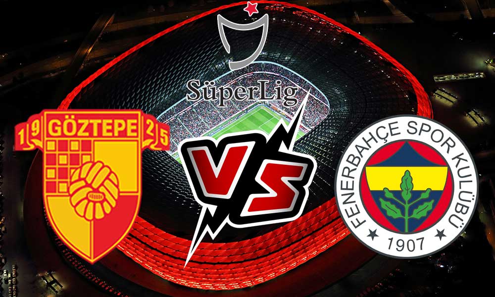 مشاهدة مباراة غوزتبه و فنربخشة بث مباشر Göztepe vs Fenerbahçe
