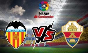مشاهدة مباراة فالنسيا و إلتشي بث مباشر Valencia vs Elche