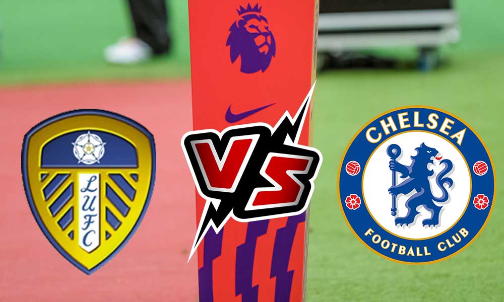 مشاهدة مباراة تشيلسي و ليدز يونايتد بث مباشر 11-05-2022 Leeds United vs Chelsea