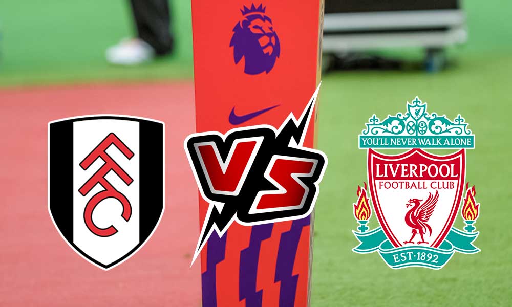 مشاهدة مباراة فولهام و ليفربول بث مباشر 06/08/2022 Fulham vs Liverpool