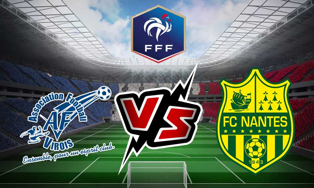 مشاهدة مباراة نانت و ايه اف فيرويا بث مباشر 07/01/2023 Vire vs Nantes